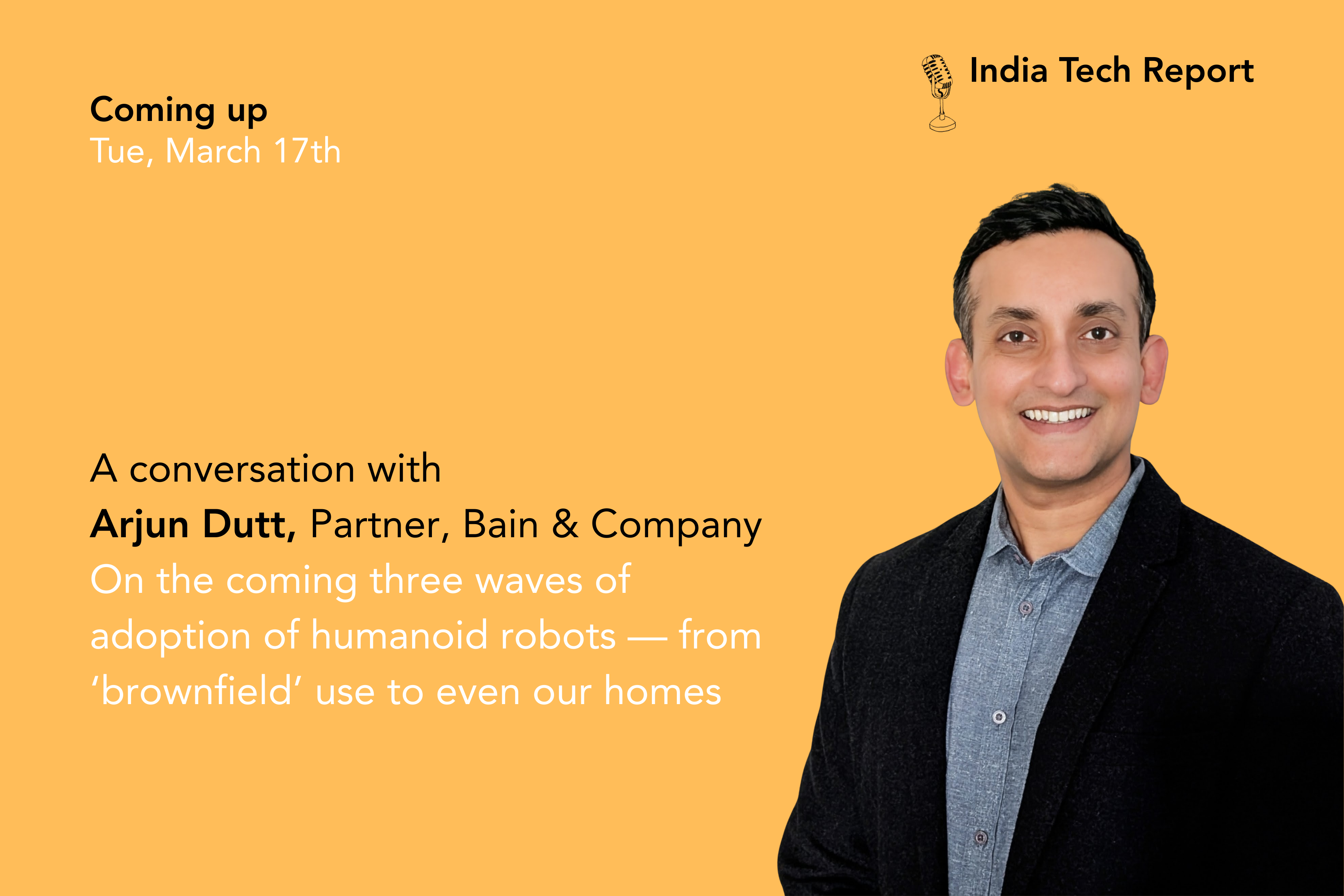 Coming up: Arjun Dutt at Bain on the three waves of adoption of humanoid robots — from factories to homes